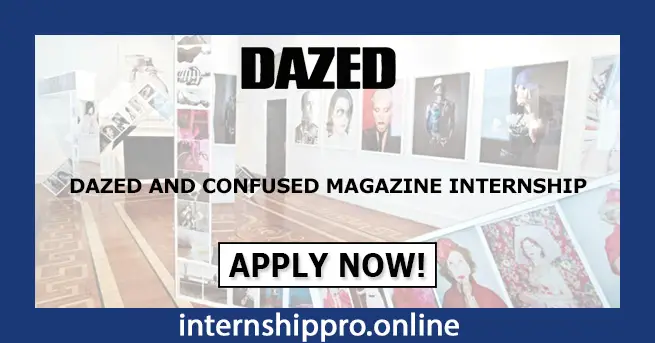 Dazed and Confused Magazine Internship